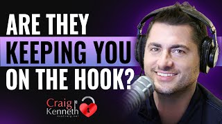 Are They Trying To Keep You On The Hook?