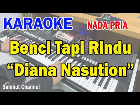 BENCI TAPI RINDU ll KARAOKE NOSTALGIA ll DIANA NASUTION ll NADA PRIA ES=DO