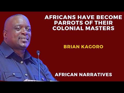 Africans Have Become Parrots Of Their Colonial Masters | Brian Kagoro