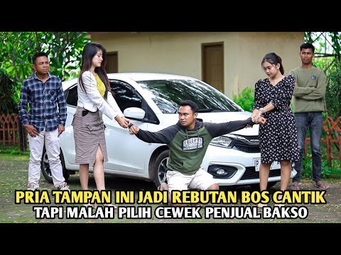 PRIA TAMPAN JADI REBUTAN BOS CANTIK TAPI MALAH MEMILIH CEWEK IDAMANNYA YANG HANYA JUALAN BAKSO !!