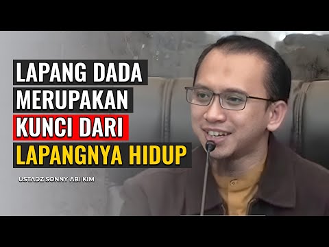 LAPANG DADA KUNCI DARI KELAPANGAN HIDUP | USTADZ SONNY ABI KIM