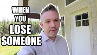 WHEN YOU LOSE SOMEONE | Somers In Alaska