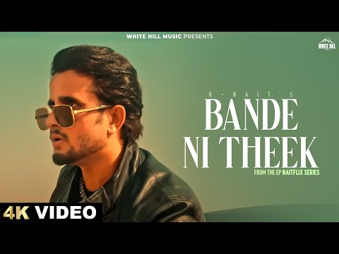 R NAIT : Bande Ni Theek  (Official Video) Shipra Goyal | Mix Singh | Latest Punjabi Songs 2024 |