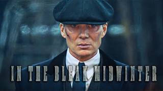 Thomas Shelby - In The Bleak Midwinter | Peaky Blinders