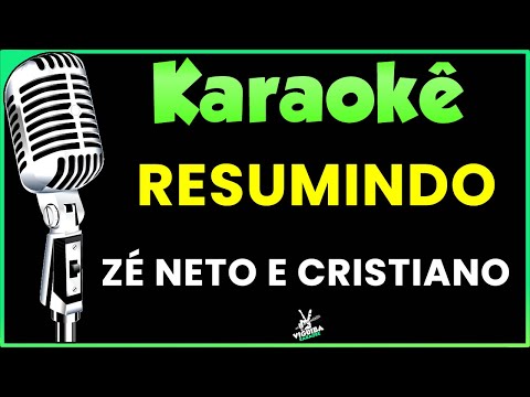 Resumindo - Zé Neto e Cristiano - Karaokê (Versão Karaoke)
