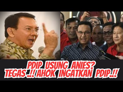 USUNG ANIES? AHOK INGATKAN PDIP BEGINI!!