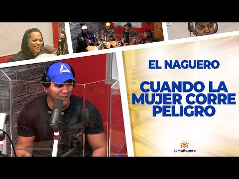 Cuando la Mujer Corre Peligro - El Naguero