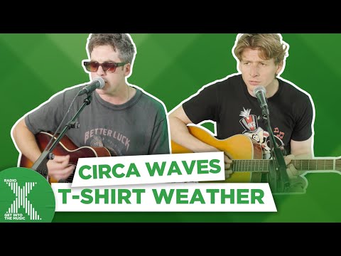 Circa Waves - T-Shirt Weather (acoustic live session at Radio X)