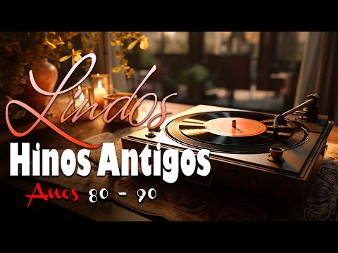 Hinos Antigos - SÓ AS ANTIGAS AS MELHORES HINOS EVANGELICOS || Top Hinos