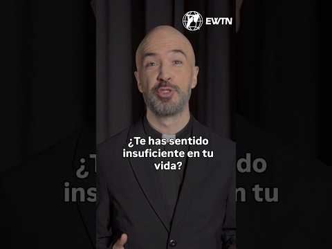 ¿Te has sentido insuficiente en tu vida?