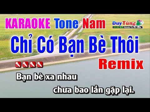 Karaoke || Chỉ Có Bạn Bè Thôi – Tone Nam ( Remix ) Nhạc Sống Duy Tùng