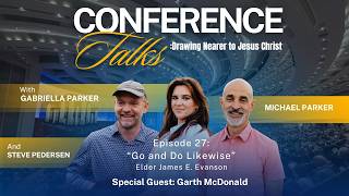Episode 27: "Go and Do Likewise" - Elder James E. Evanson with Garth McDonald
