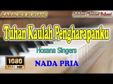 TUHAN KAULAH PENGHARAPANKU ll KARAOKE ROHANI ll HOSANA SINGERS ll NADA PRIA F=DO