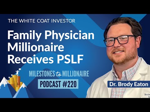 The White Coat Investor | Family Physician Millionaire Receives PSLF - MtoM Podcast #220