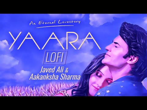 Yaara (LoFi Mix) Javed Ali | Aakanksha Sharma | Raajeev Walia | Ravi Bhatia| Latest Hindi Love Songs