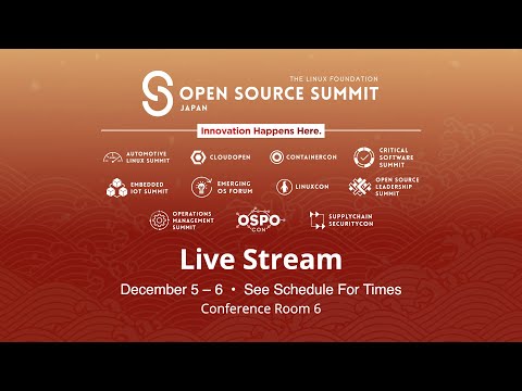 OSS Japan 2023 - Embedded IoT Summit - Conf Rm 6 - Live from Tokyo, Japan