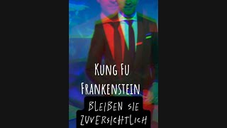 Kung Fu Frankenstein - Bleiben Sie Zuversichtlich