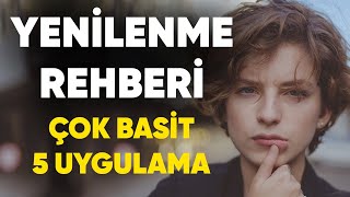 Yeni Bir Başlangıç İçin Bunları Yap| Yenilenme Rehberi