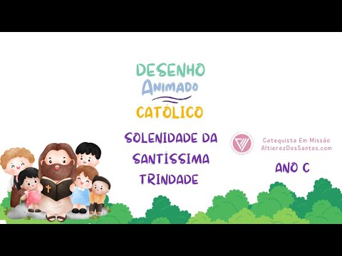 Solenidade da Santíssima Trindade - Desenho Animado Católico - Ano C
