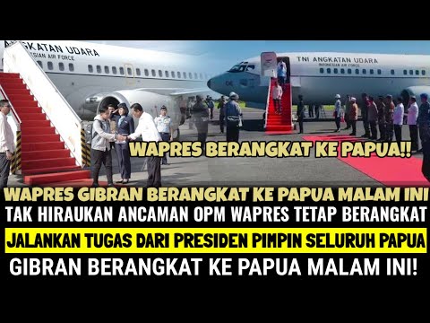 MALAM INI Wapres Gibran Berangkat Ke Papua! Tak Hiraukan Ancaman OPM Wapres Tetap Berangkat Ke Papua