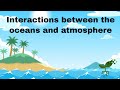 Ocean-Atmosphere Interactions and Feedbacks