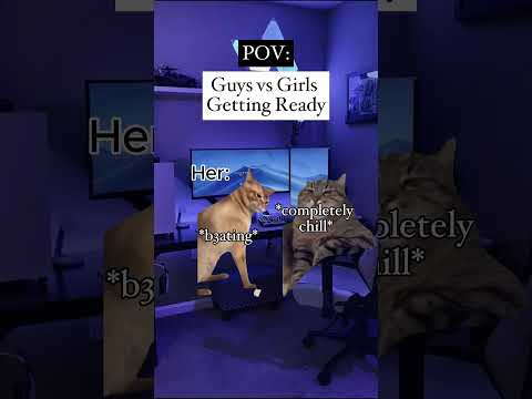 Pov: Guys vs Girls Getting Ready cats memes couples boyfriend girlfriend #couples #catmemes #funny