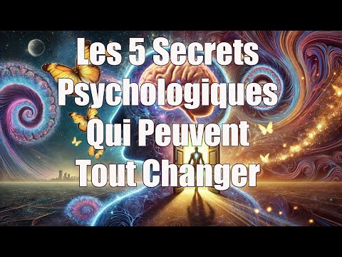 Les 5 Secrets Psychologiques Cachés pour Transformer Votre Vie ! 🧠✨