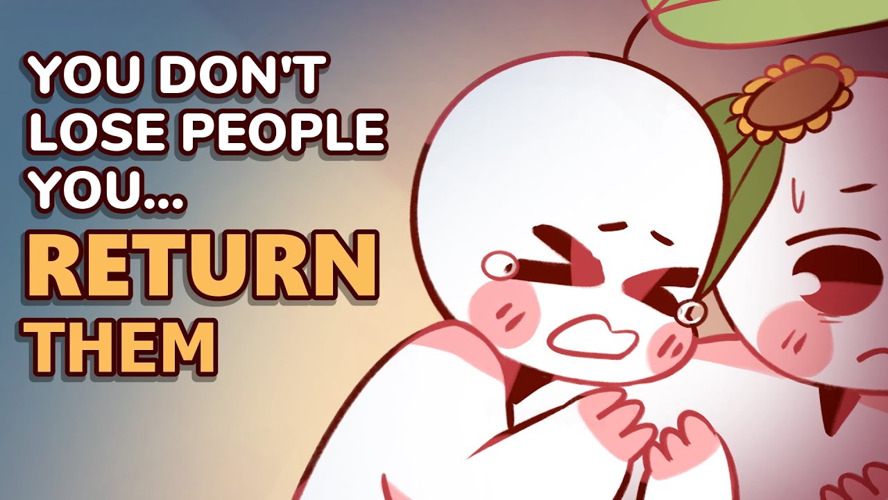 You Don't Lose People, You 'Return' Them