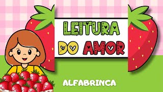 Aprender a ler - Leitura do amor - Morango do amor - Palavras para praticar leitura - Alfabetização