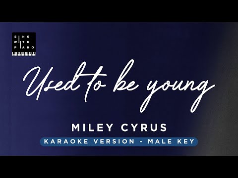 Used to be young – Miley Cyrus (MALE Key Karaoke) – Piano Instrumental Cover with Lyrics