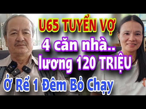 ÔNG CHÚ U65 Tuyển Vợ Cô 4 Nhà Lương Hơn 120 Triệu ĐÚNG 1 ĐÊM Ôm Quần Bỏ Chạy