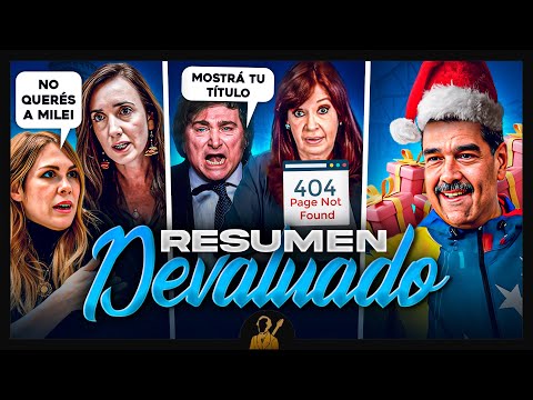 Milei vs Cristina, la Navidad de Maduro y la Pyme de Abdala | Resumen Devaluado