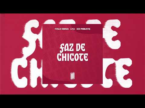 FAZ DE CHICOTE  -  LYU, ITALO SENA, DJ PBEATS