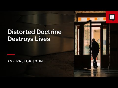 Distorted Doctrine Destroys Lives