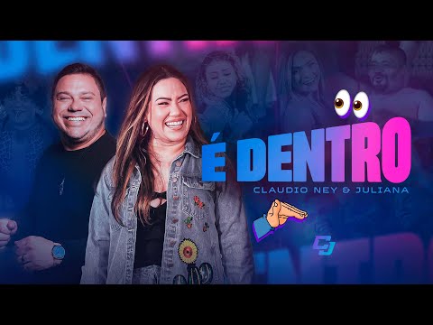 É DENTRO - Claudio Ney e Juliana (Clipe Oficial)