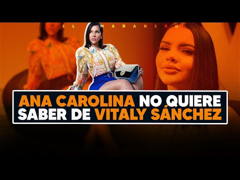 Ana Carolina no quiere saber de Vitaly Sánchez - La Ross maria se deja de Dj Sammy - El Bochinche
