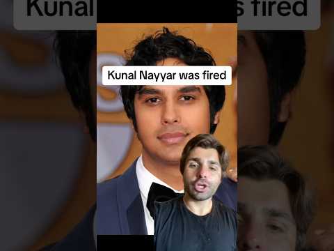 Kunal Nayyar was fired