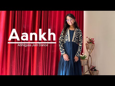Aankh | Full Dance Cover | Abhigyaa Jain Dance | Sunidhi Chauhan New Song Aankh