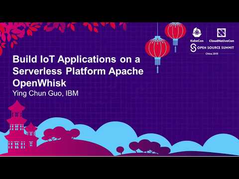 Build IoT Applications on a Serverless Platform Apache OpenWhisk