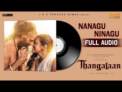 Nanagu Ninagu - Full Audio | Thangalaan | Chiyaan Vikram | PaRanjith | GV Prakash Kumar