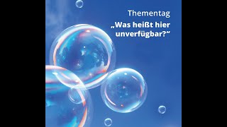 "Was heißt hier unverfügbar" : Rückblick-Thementag 2023