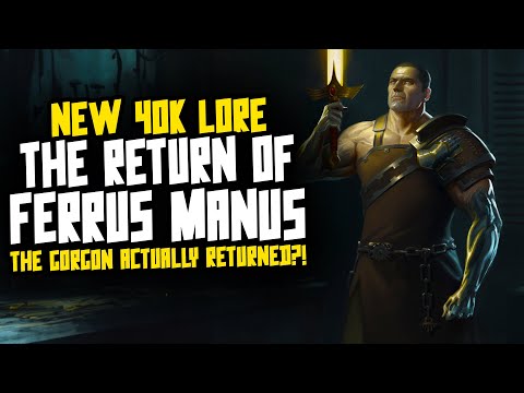 NEW 40K LORE! Ferrus Manus Returns?!