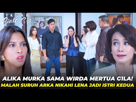 ALIKA SEMPROT MAMA WIRDA KARENA SURUH ARKA NIKAHI LENA - IKRAR CINTA SUCI MINGGU 9 FERBRUARI 2025