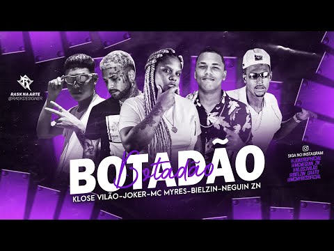 NEGUIN ZN, MC JOKER, KLOSE VILÃO, BIELZIN CHATO E MC MYRES - BOTADÃO - REMIX BREGA FUNK