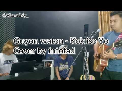 Guyon Waton - Kok Iso Yo Cover By intofad