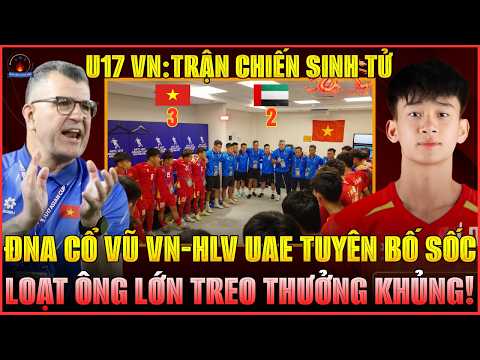 U17 VN VÀ TRẬN CHIẾN SINH TỬ: LOẠT BÁO ĐNA CỔ VŨ, HLV UAE TUYÊN BỐ SỐC, 3 ÔNG LỚN TREO THƯỞNG KHỦNG!