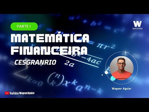 MATEMÁTICA FINANCEIRA - CESGRANRIO PARTE I