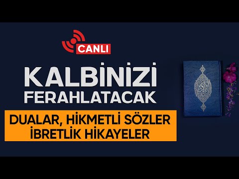 🔴(CANLI) Kalbinizi Ferahlatacak, Dualar ve İbretlik Hikayeler