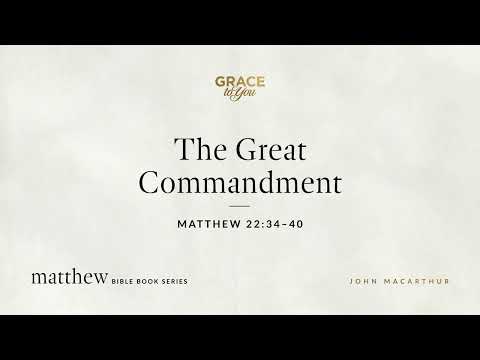 The Great Commandment (Matthew 22:34–40) [Audio Only]