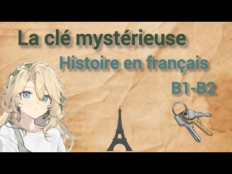 Histoire Mystérieuse en Français (B1-B2) : La clé secrète 🔑